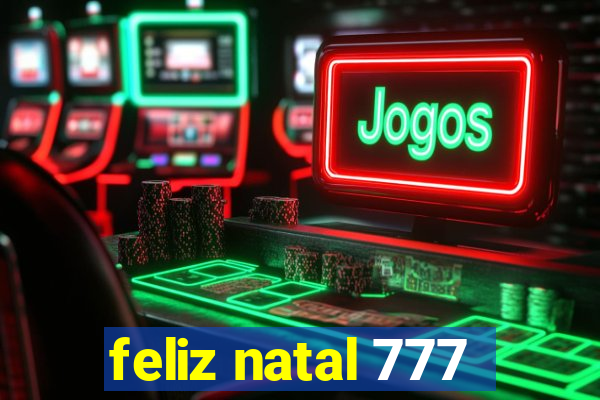 feliz natal 777